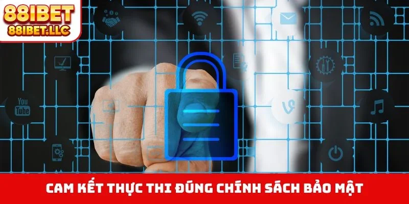 Chính Sách Bảo Mật 1 Cam kết thực thi đúng chính sách bảo mật
