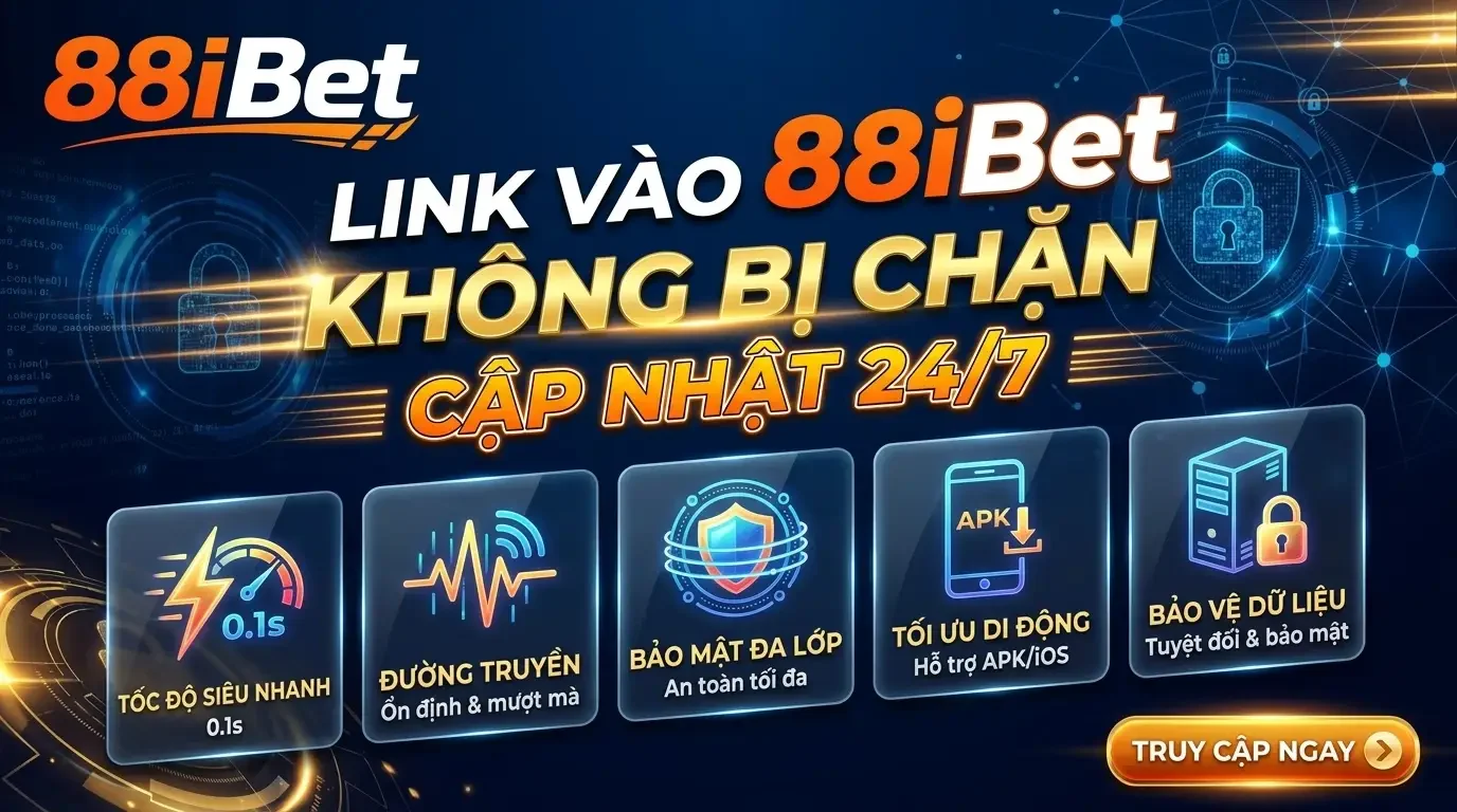 88ibet Link vào 88ibet không bị chặn cập nhật 24/7